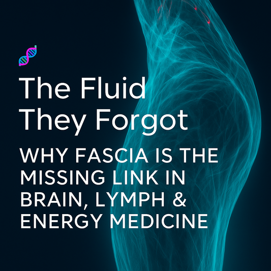 🧬 The Fluid They Forgot Why Fascia Is the Missing Link in Brain, Lymph & Energy Medicine